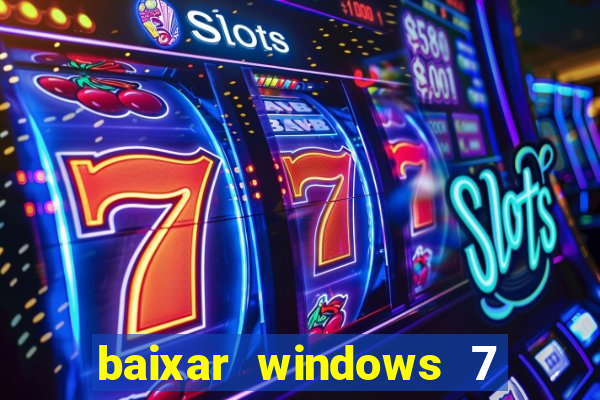 baixar windows 7 ultimate 64 bits com todos os drivers